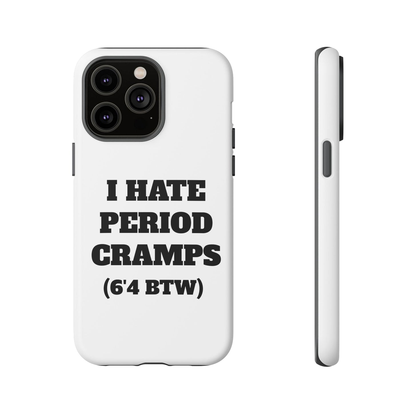 I Hate Period Cramps Phone Case