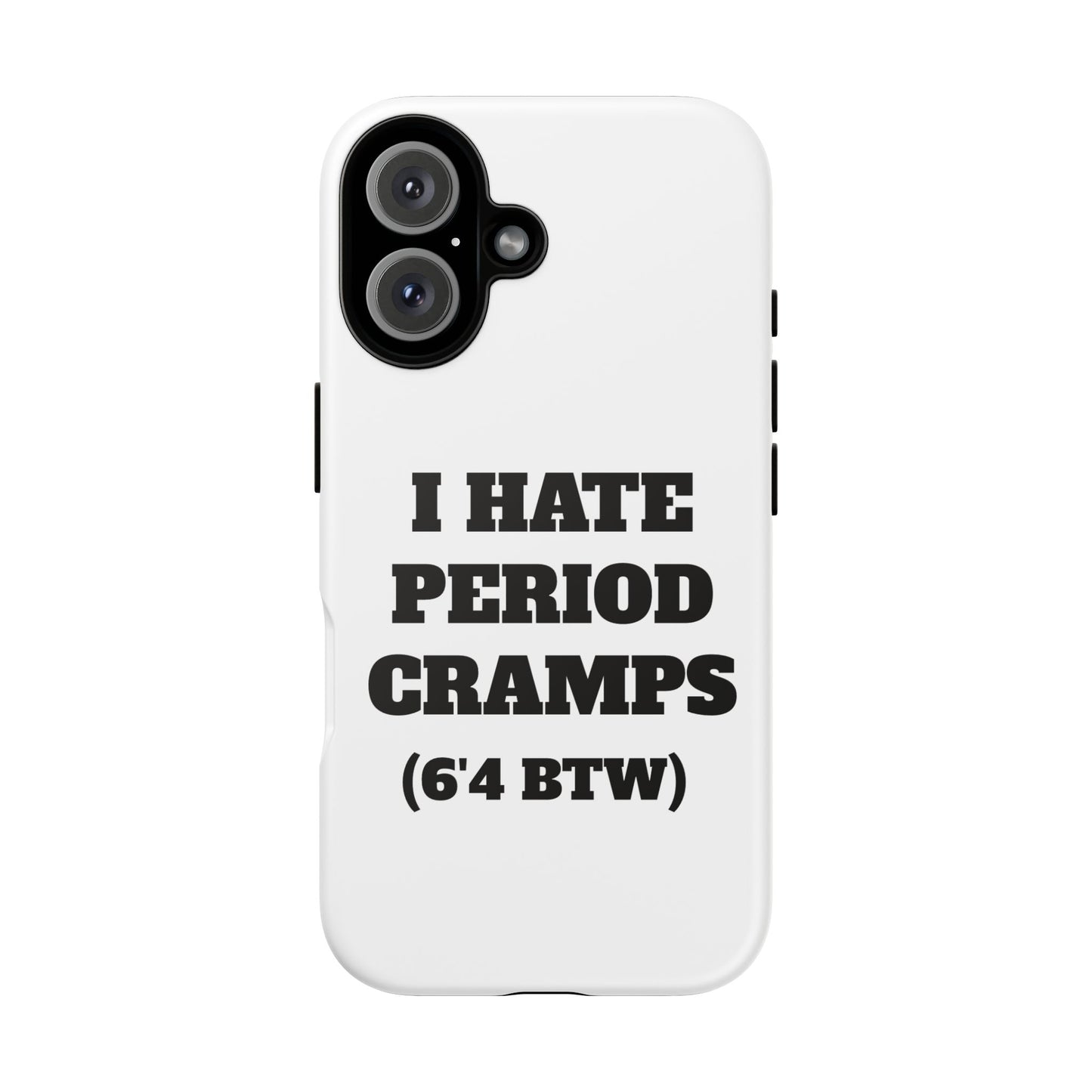 I Hate Period Cramps Phone Case