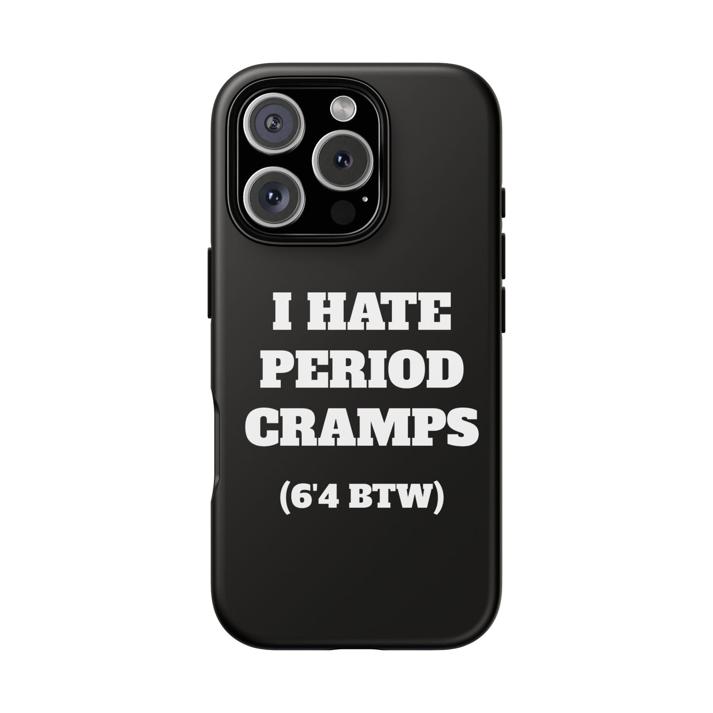 I Hate Period Cramps Phone Case (Black)