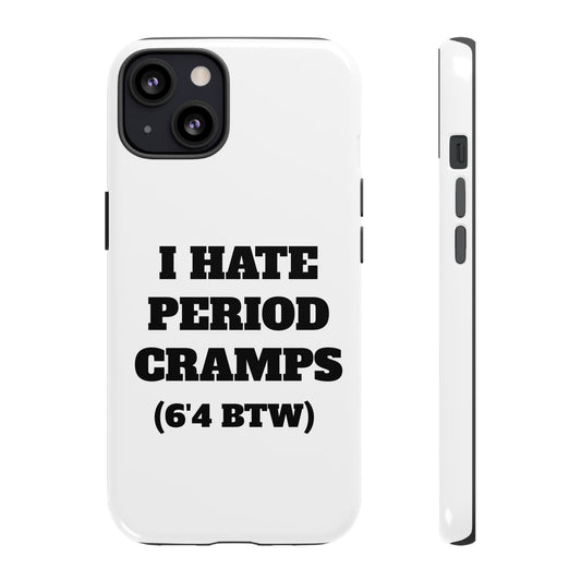 I Hate Period Cramps Phone Case