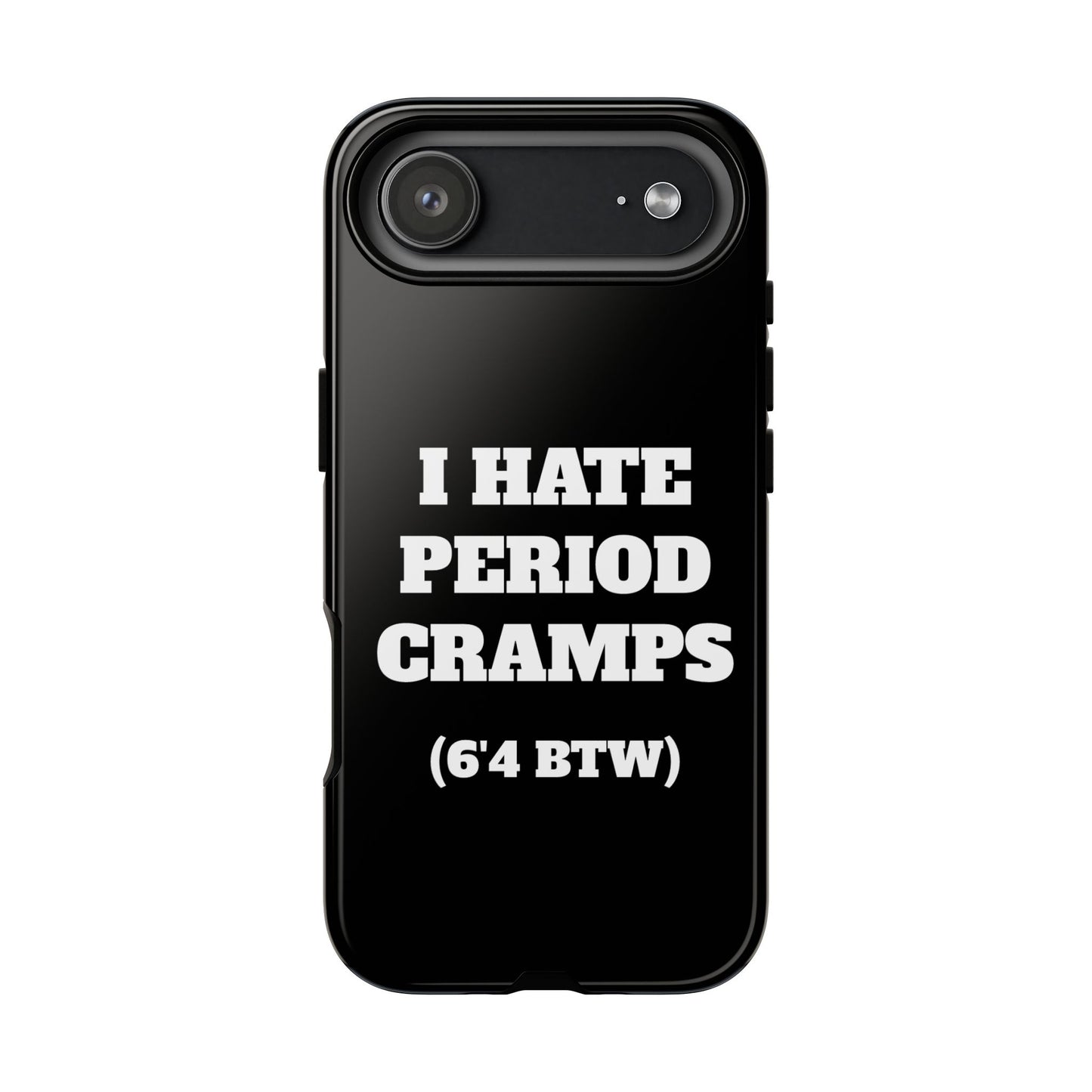 I Hate Period Cramps Phone Case (Black)