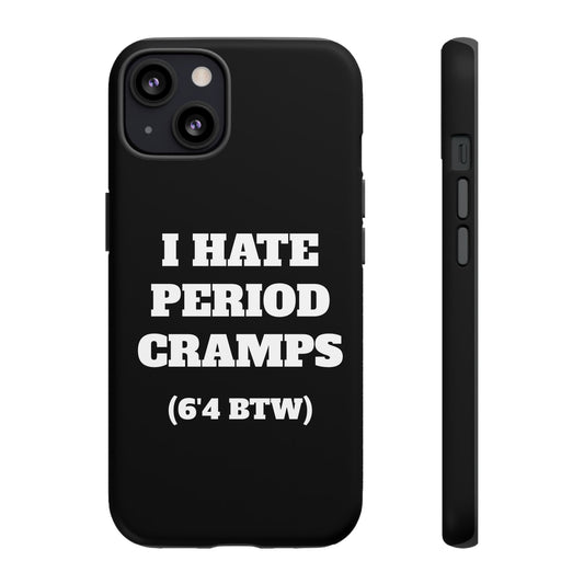 I Hate Period Cramps Phone Case (Black)