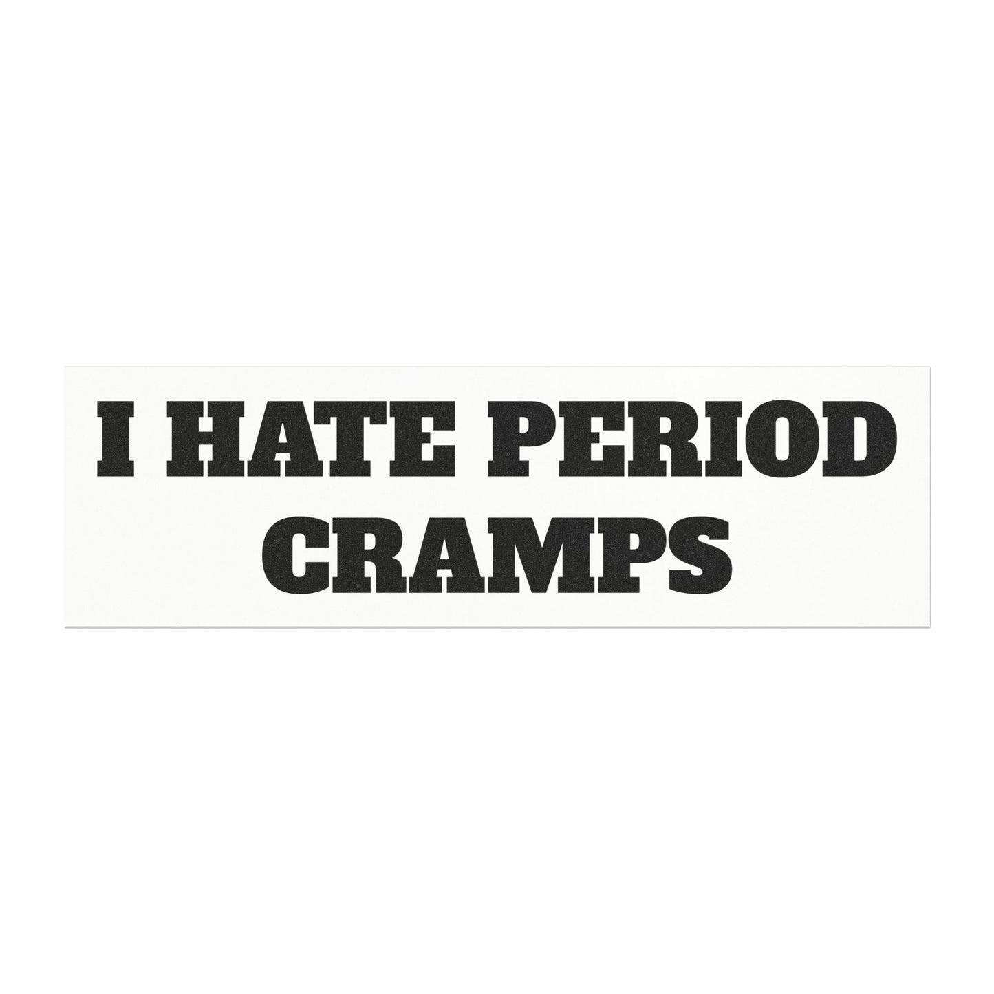 I Hate Period Cramps Car Magnet (White)