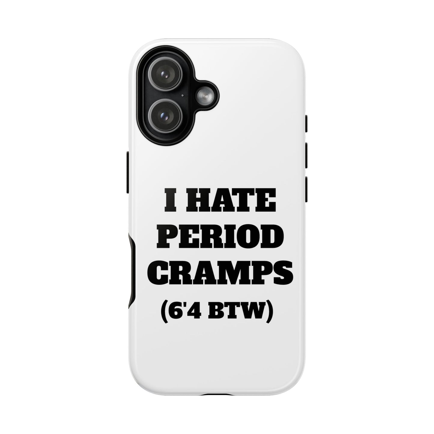 I Hate Period Cramps Phone Case