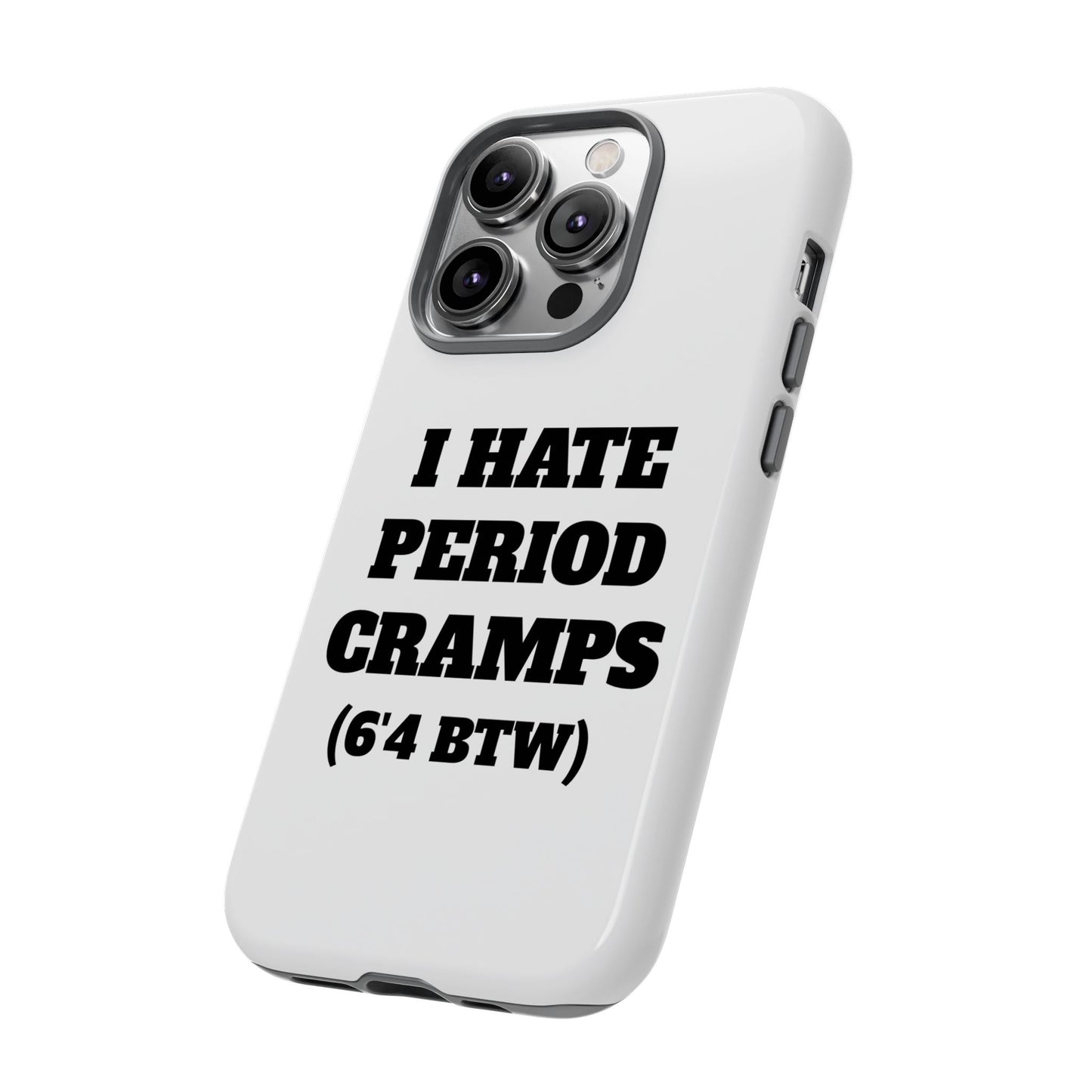 I Hate Period Cramps Phone Case