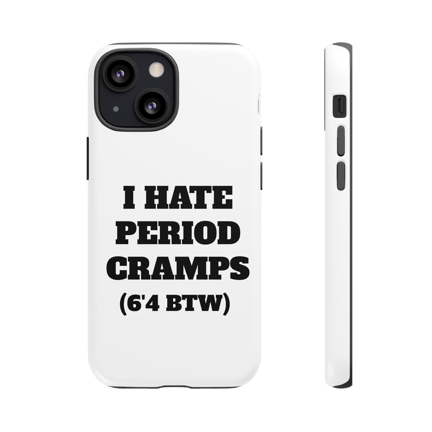 I Hate Period Cramps Phone Case