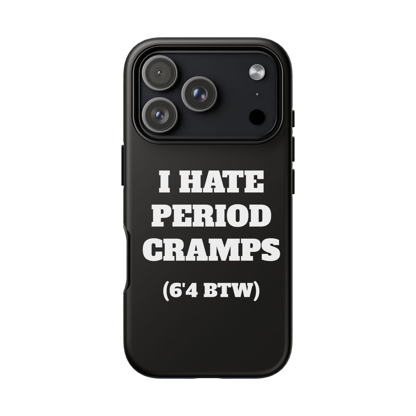 I Hate Period Cramps Phone Case (Black)