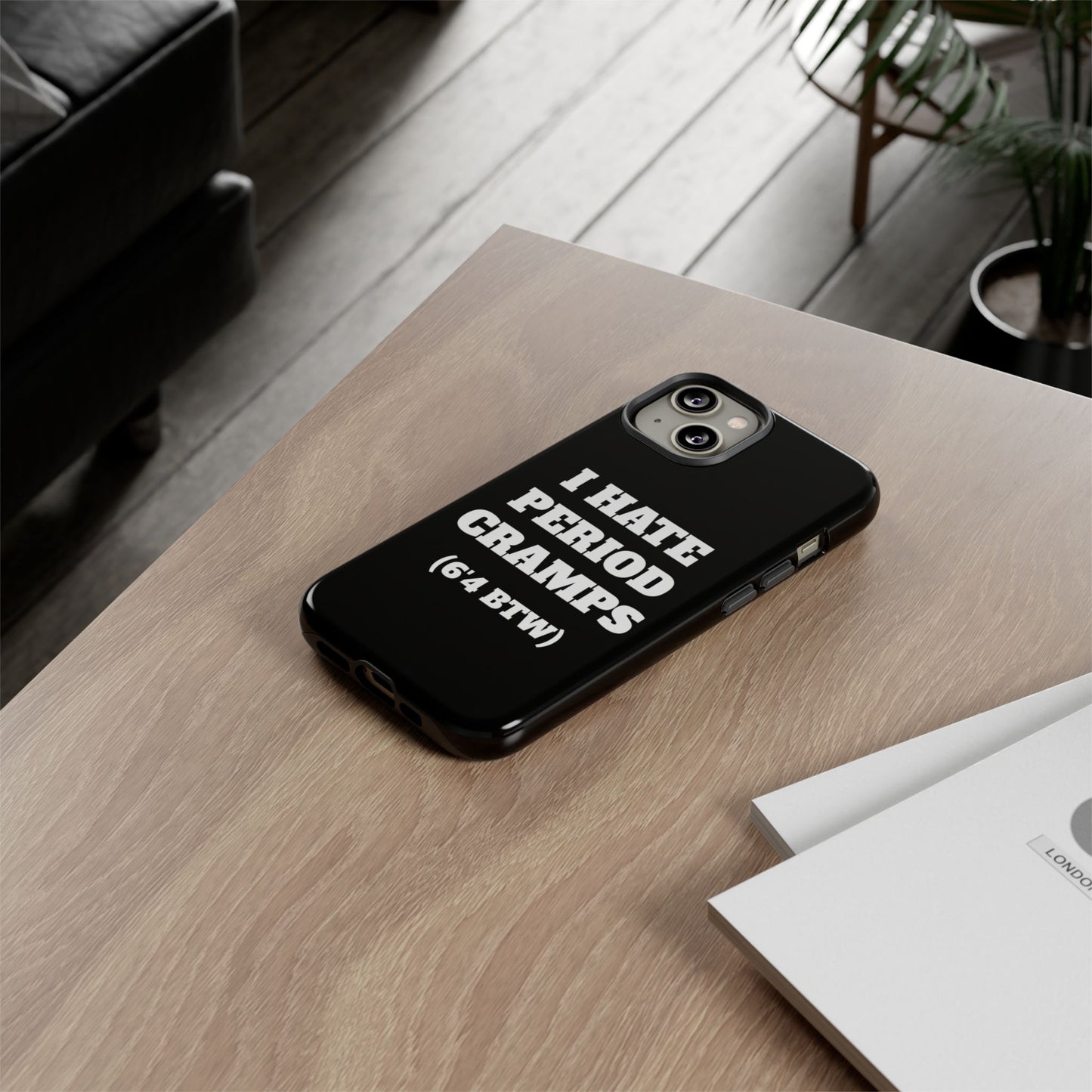 I Hate Period Cramps Phone Case (Black)