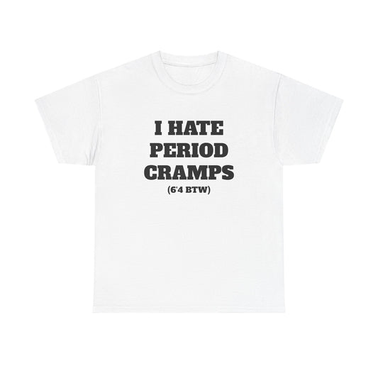 I Hate Period Cramps White Tee