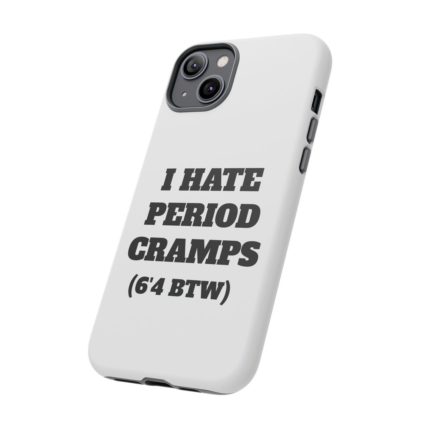 I Hate Period Cramps Phone Case